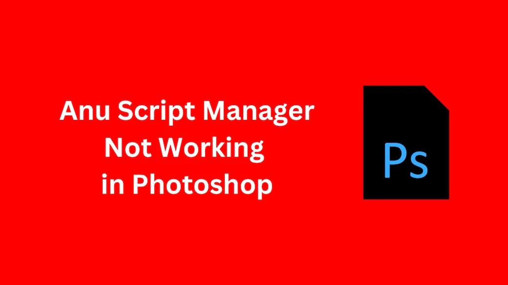 Anu Script Manager Not Working in Photoshop