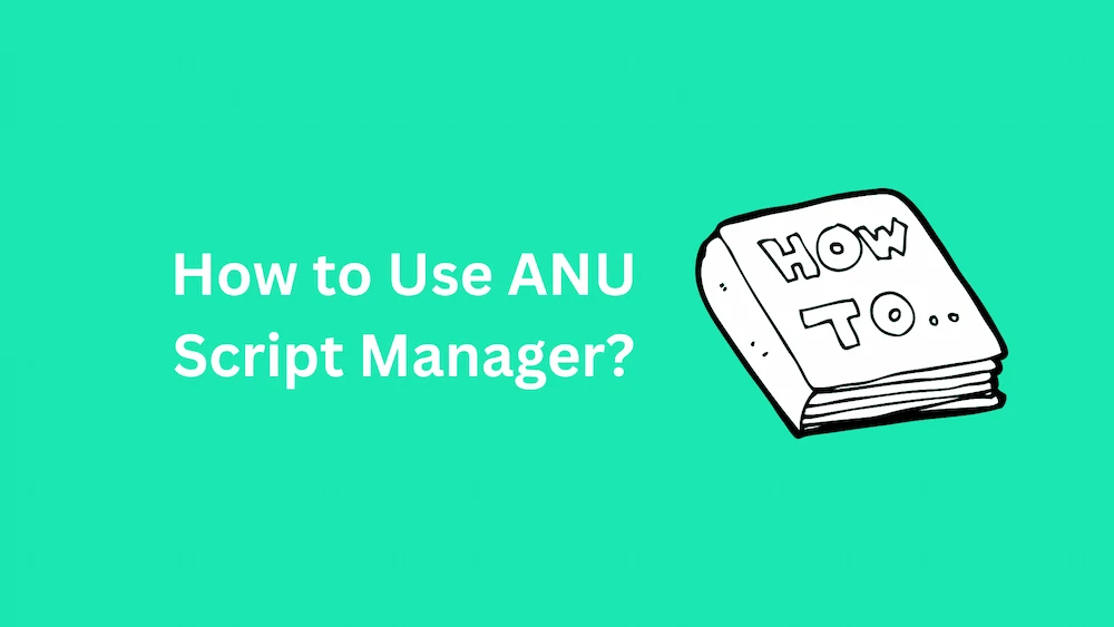 How to Use ANU Script Manager